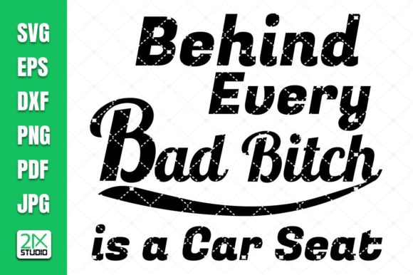 Behind Every Bad Bitch is a Car Seat Graphics for Crafts