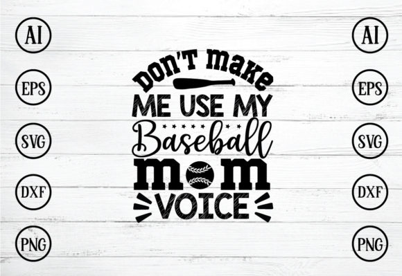 Don’t Make Me Use My Baseball SVG Graphics for Crafts