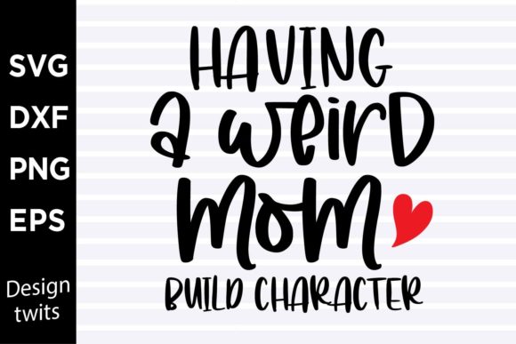 Having a Weird Mom Build Character SVG for Crafts