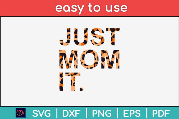 Just Mom It Leopard Svg T-Shirt for Graphics and Crafts