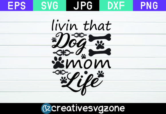 Livin That Dog Mom Life Graphics for Crafts