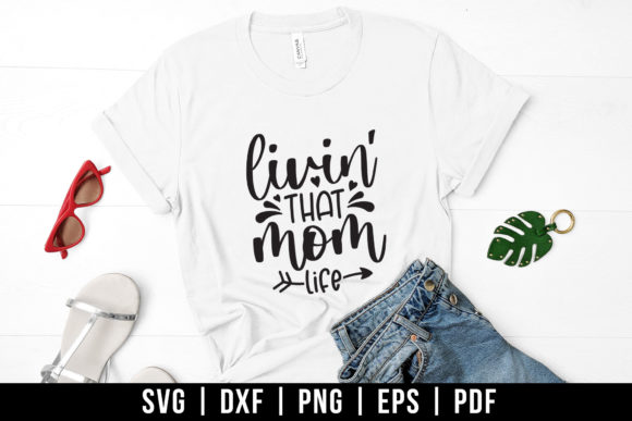 Livin That Mom Life SVG for Crafts and Graphics