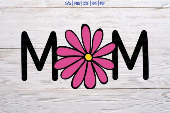 MOM Daisy Flower Svg Mother's Day Graphics for Crafts