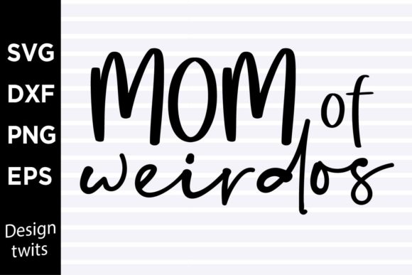 Mom of Weirdos SVG for Crafts and Graphics