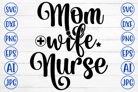 Mom Wife Nurse Svg for Crafts and Graphics