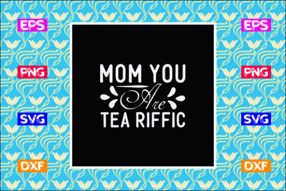 Mother's Day SVG Design: Mom You Are Tea