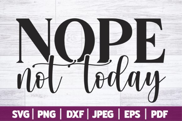 Nope Not Today SVG – A Versatile Graphic for Crafts and Digital Products