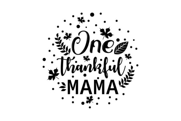 One Thankful Mama SVG for Mom - A Crafts Graphic Asset Review
