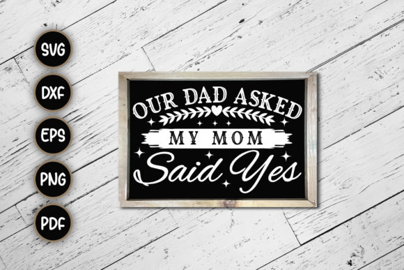 Our Dad Asked My Mom Family Sign SVG for Crafts and Graphics