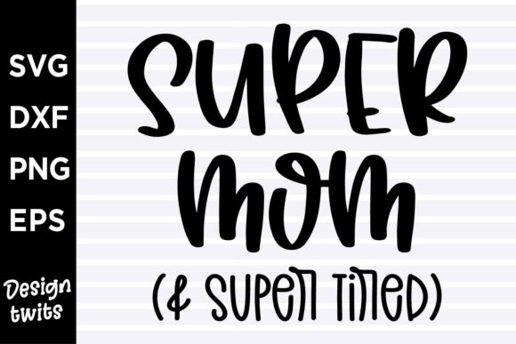 Super Mom _ Super Tired SVG for Crafts and Graphics