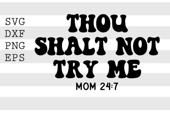 Thou Shalt Not Try Me Mom SVG Review