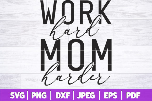 Work Hard Mom Harder: A Versatile Graphic Design Asset for Blogs and Crafts